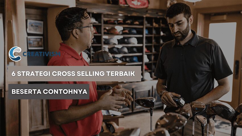 6 Strategi Cross Selling Terbaik Beserta Contohnya