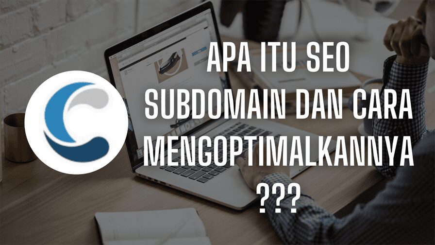 Apa itu SEO Subdomain dan Cara Mengoptimalkannya