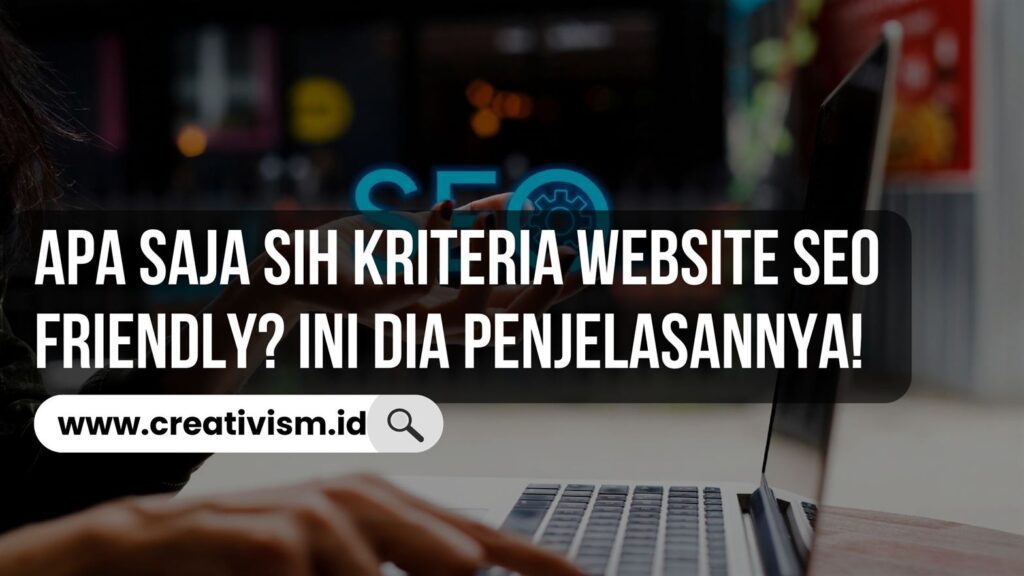 Apa Saja Sih Kriteria Website SEO Friendly