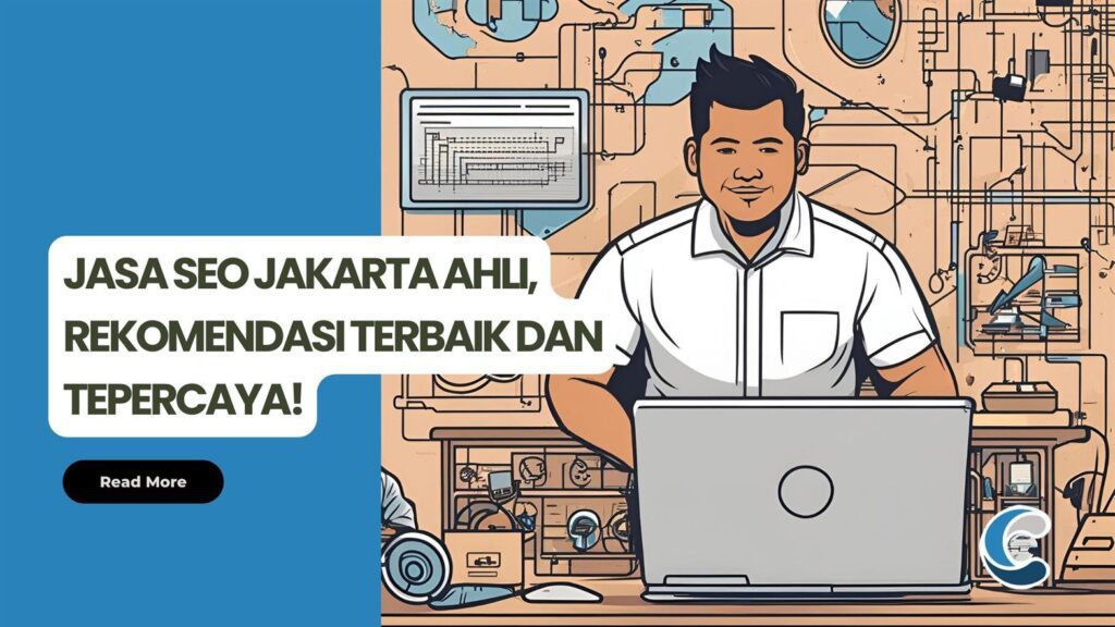 Jasa SEO Jakarta Ahli, Rekomendasi Terbaik dan Tepercaya!