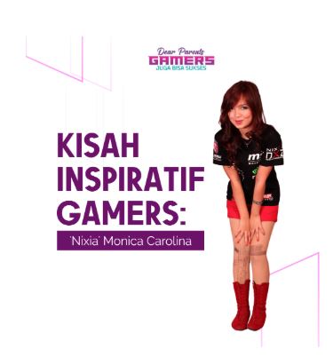 Series 'Kisah Inspiratif Gamers' - Nixia Monica Carolina, bukti nyata gamer bisa sukses