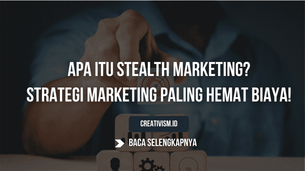 Apa itu Stealth Marketing Strategi Marketing Paling Hemat Biaya!