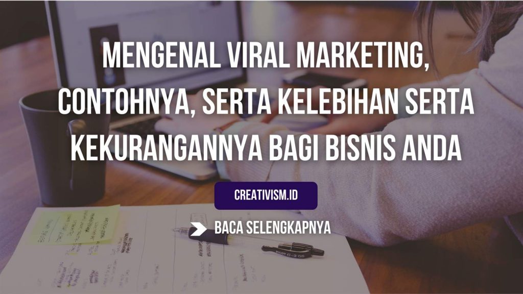 Mengenal Viral Marketing, Contohnya, Serta Kelebihan Serta Kekurangannya Bagi Bisnis Anda