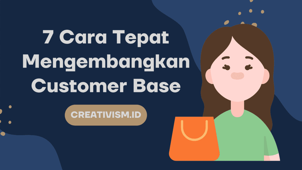 7 Cara Jitu Mengembangkan Customer Base