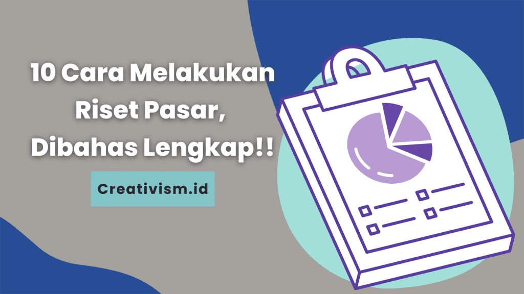 10 Cara Jitu Melakukan Riset Pasar Ketahui Lebih Banyak di Creativism Blog