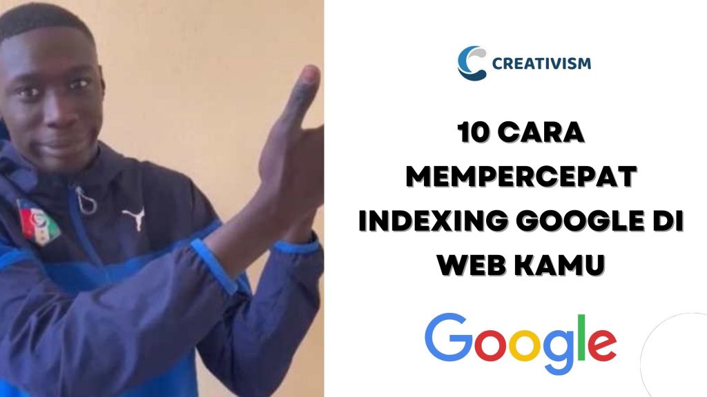 10 Cara Mempercepat Indexing Google Pebisnis SEO Wajib Merapat