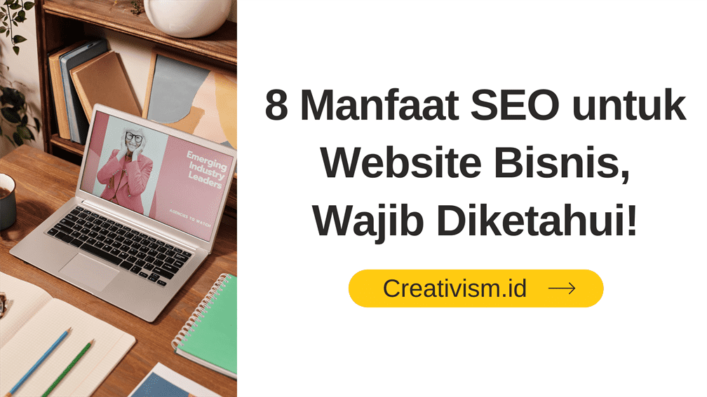 8 Manfaat SEO untuk Website Bisnis, Wajib Diketahui!