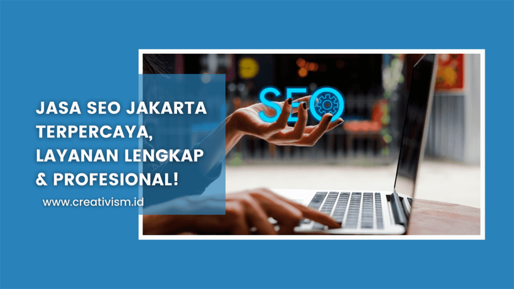 Jasa SEO Jakarta Terpercaya, Layanan Lengkap & Profesional!