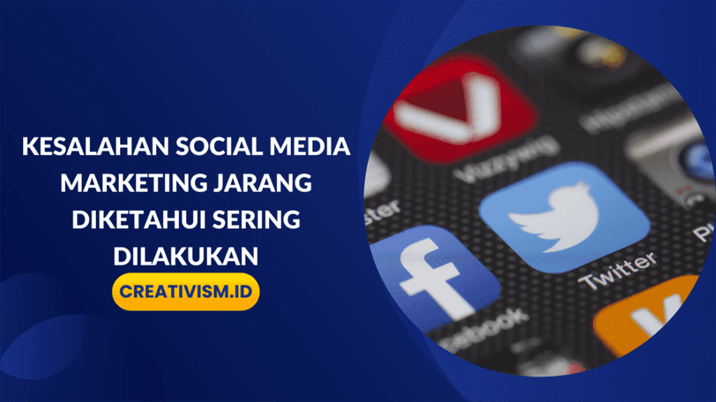 Kesalahan Social Media Marketing Jarang Diketahui Sering Dilakukan