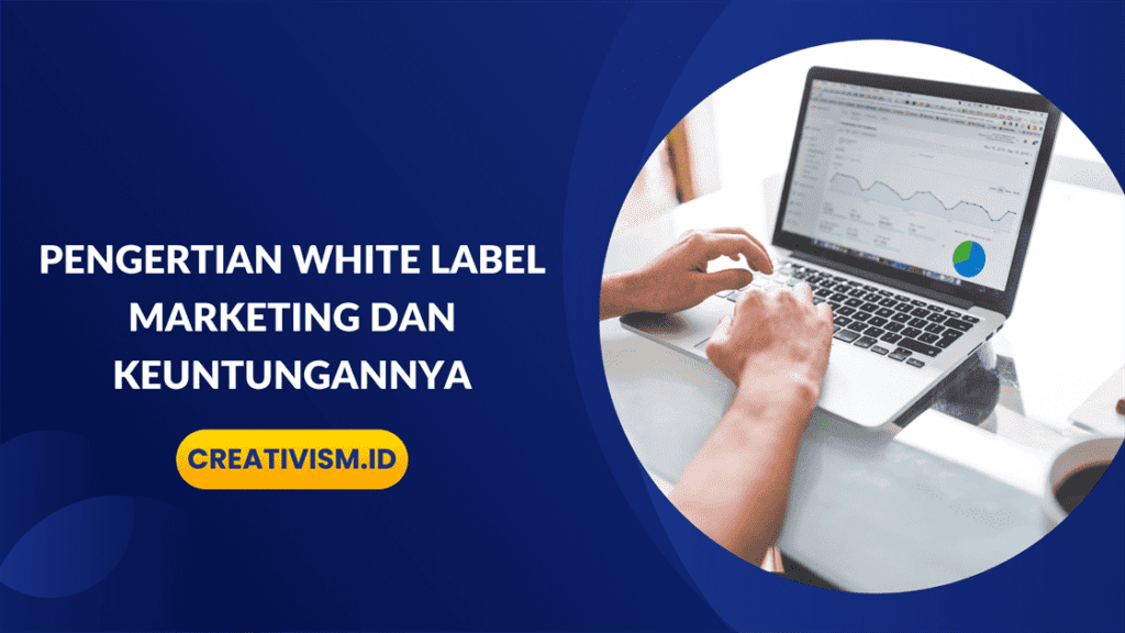 Pengertian White Label Marketing dan Keuntungannya
