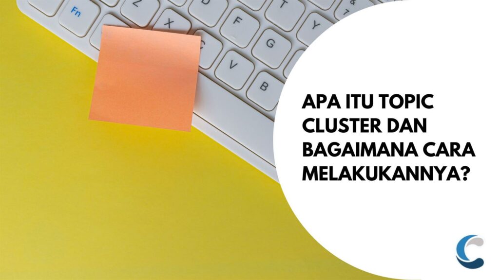 Apa itu Topic Cluster dan Bagaimana Cara Melakukannya