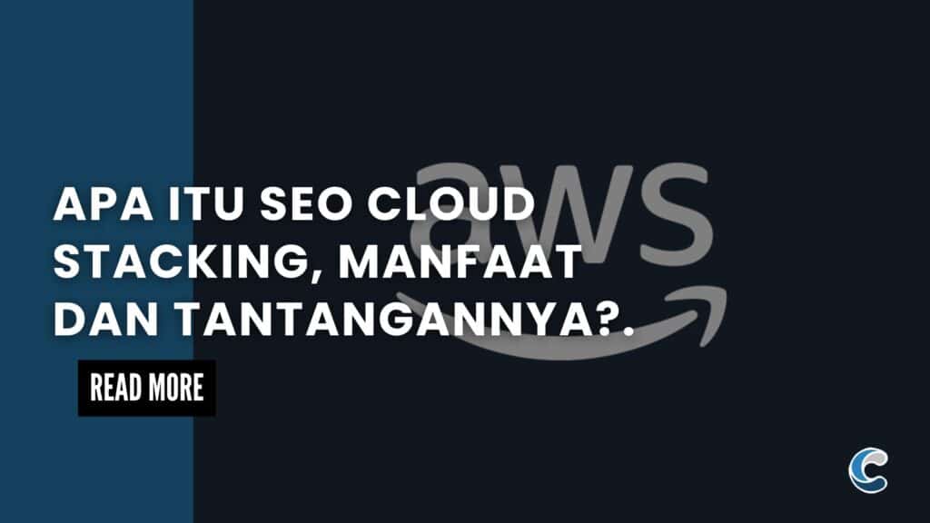 Apa itu SEO Cloud Stacking, Manfaat dan Tantangannya.