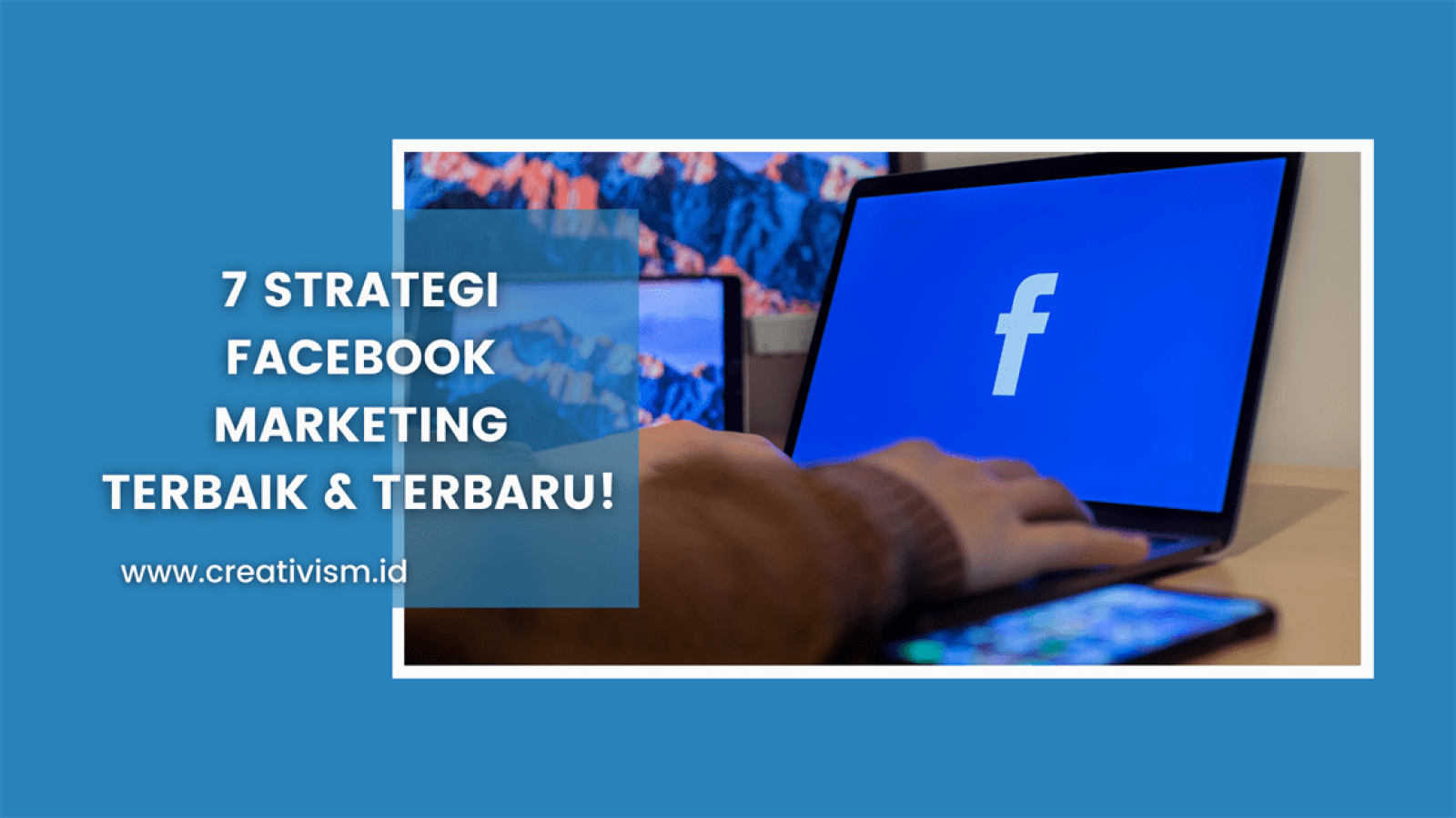 7 Strategi Facebook Marketing Terbaik & Terbaru!