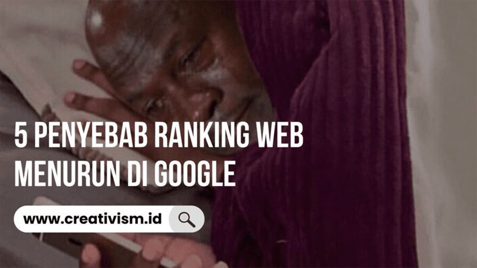 5 Penyebab Ranking Web Menurun di Google
