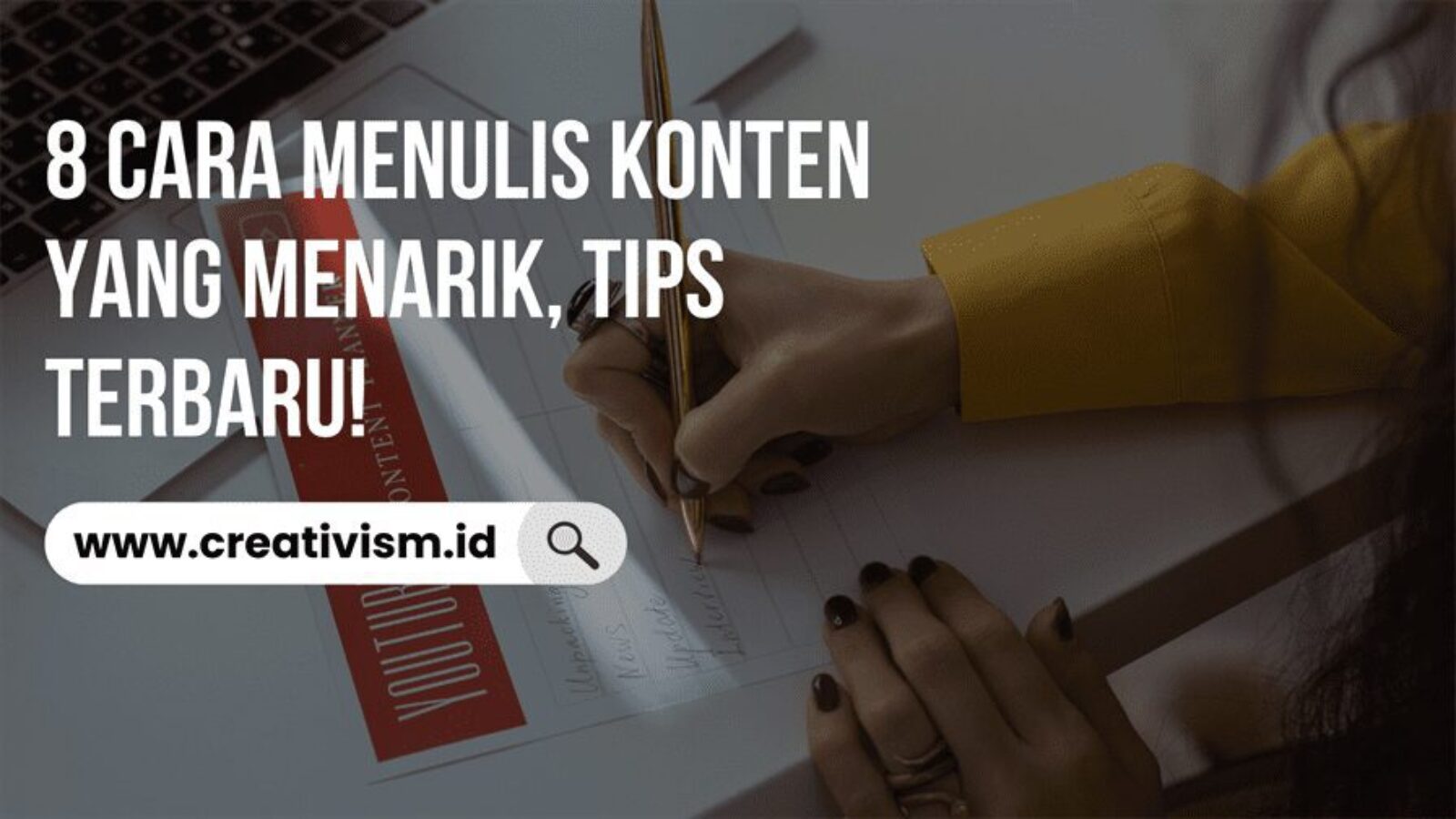 8 Cara Menulis Konten yang Menarik, Tips Terbaru!