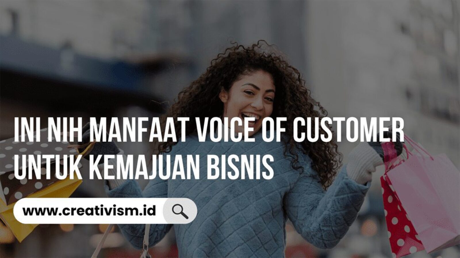 Manfaat Voice of Customer untuk Kemajuan Bisnis
