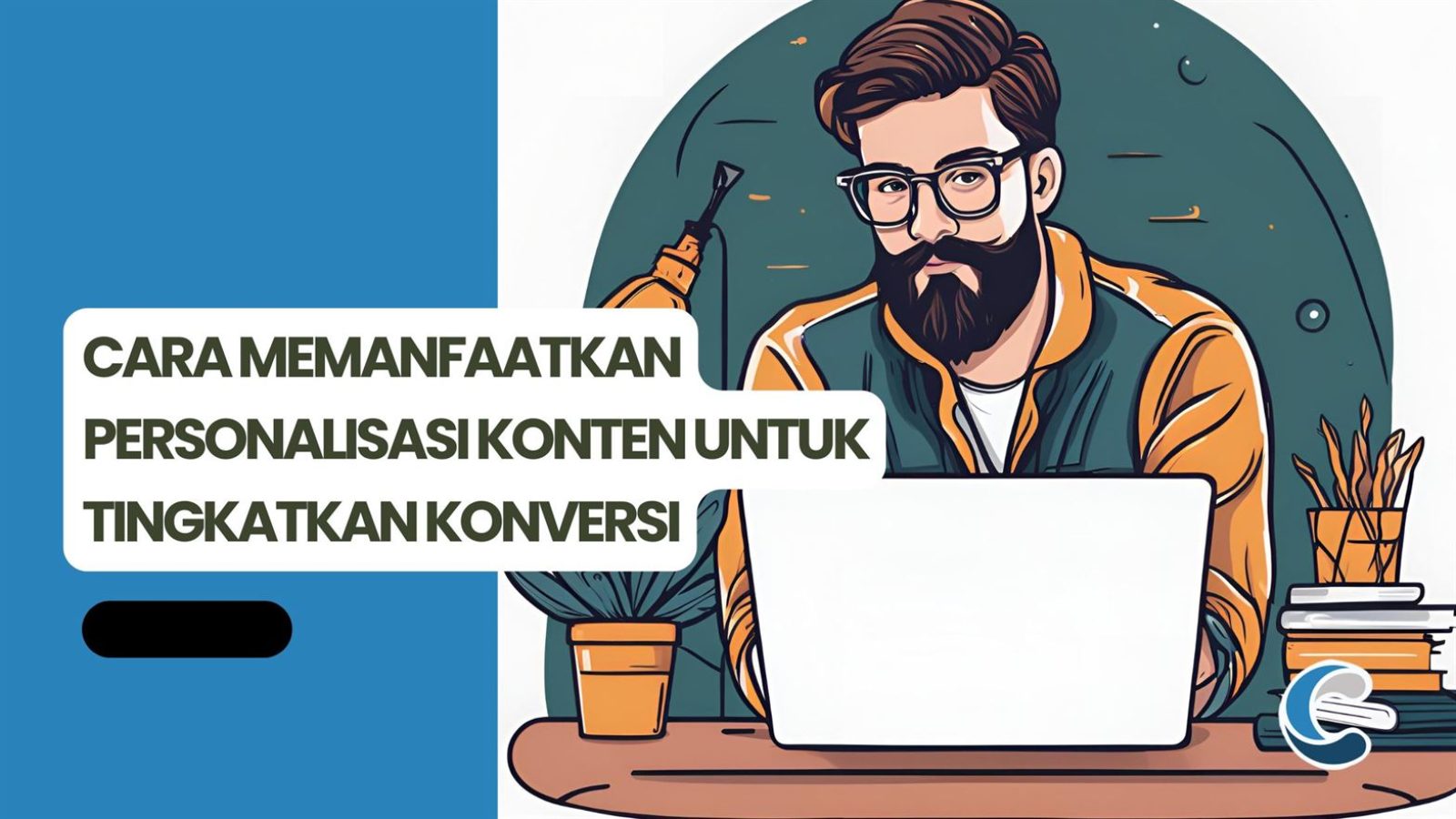 Cara Memanfaatkan Personalisasi Konten untuk Tingkatkan Konversi
